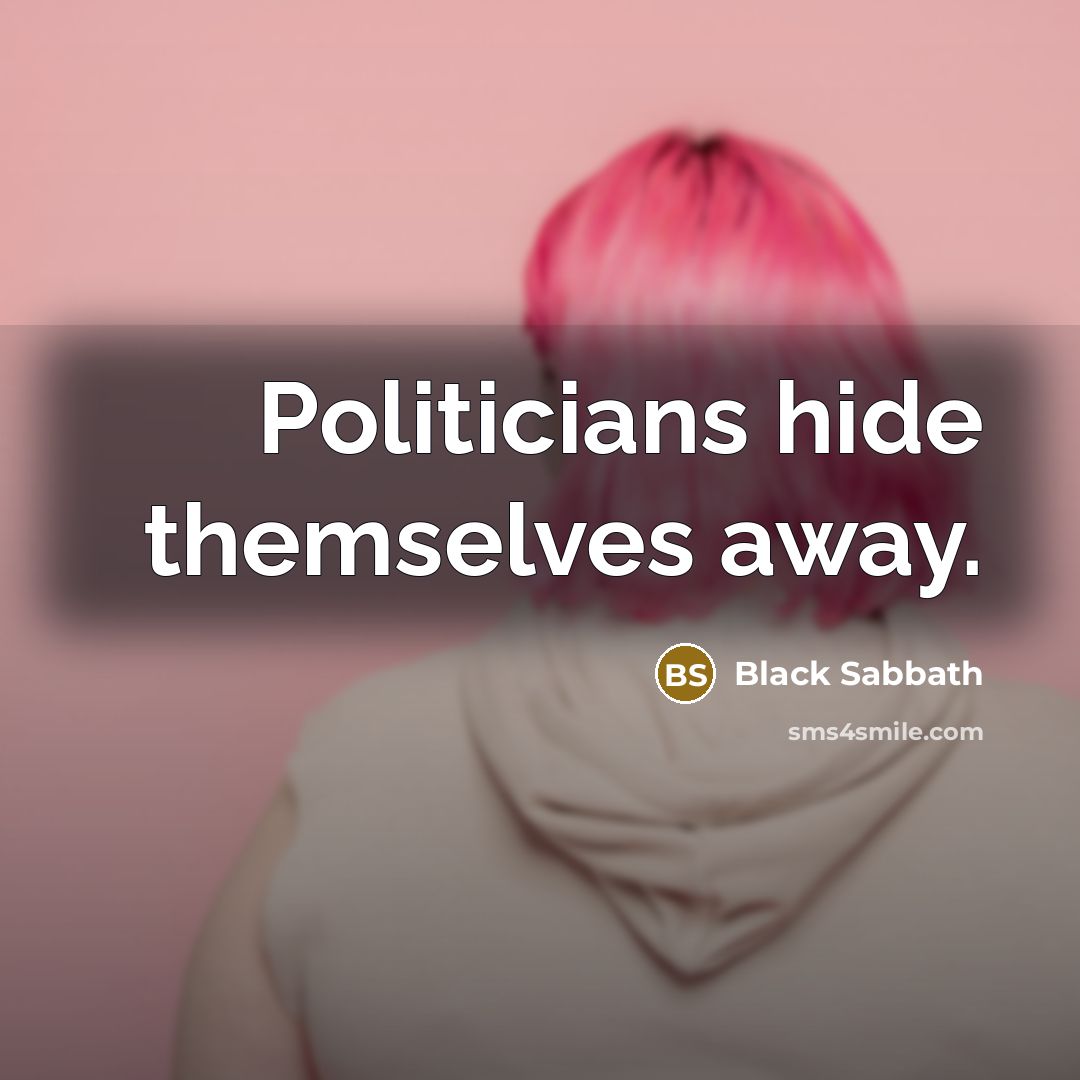 “Politicians hide themselves away.” quote by Black Sabbath