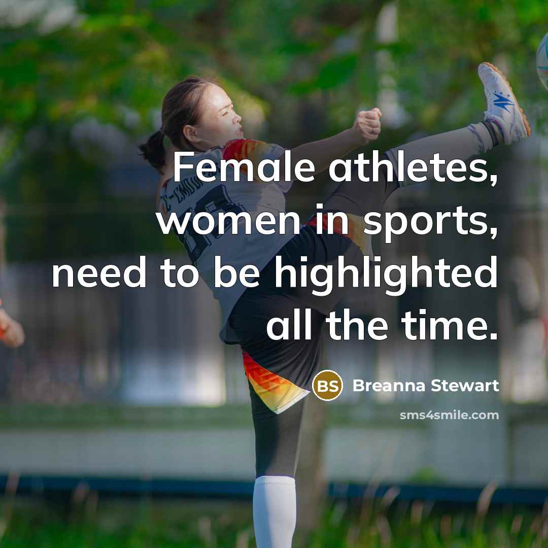 “Female athletes, women in sports, need to be highlighted all…” quote by Breanna Stewart