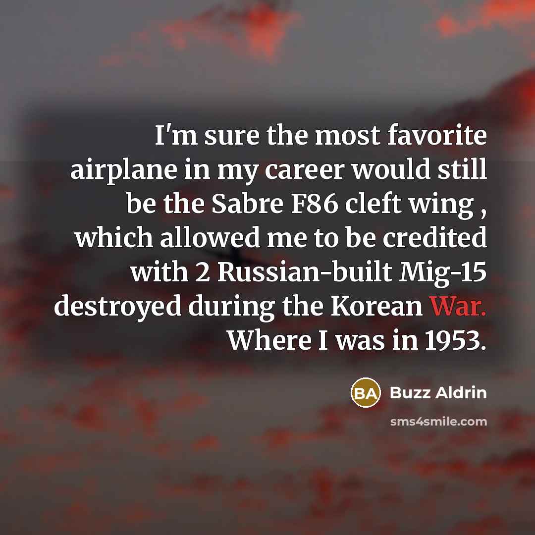 “I'm sure the most favorite airplane in my career would…” quote by Buzz Aldrin