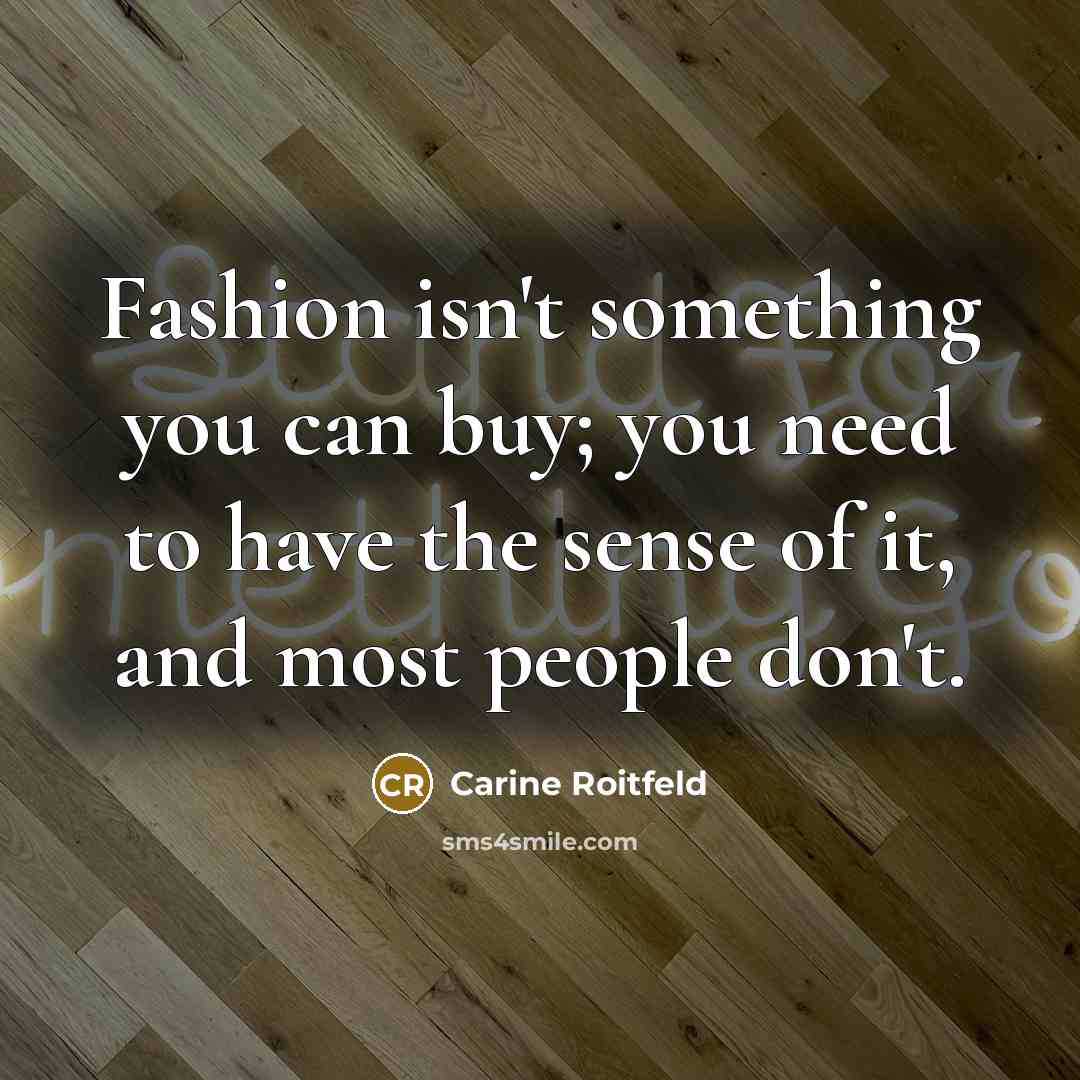 “Fashion isn't something you can buy; you need to have…” quote by Carine Roitfeld