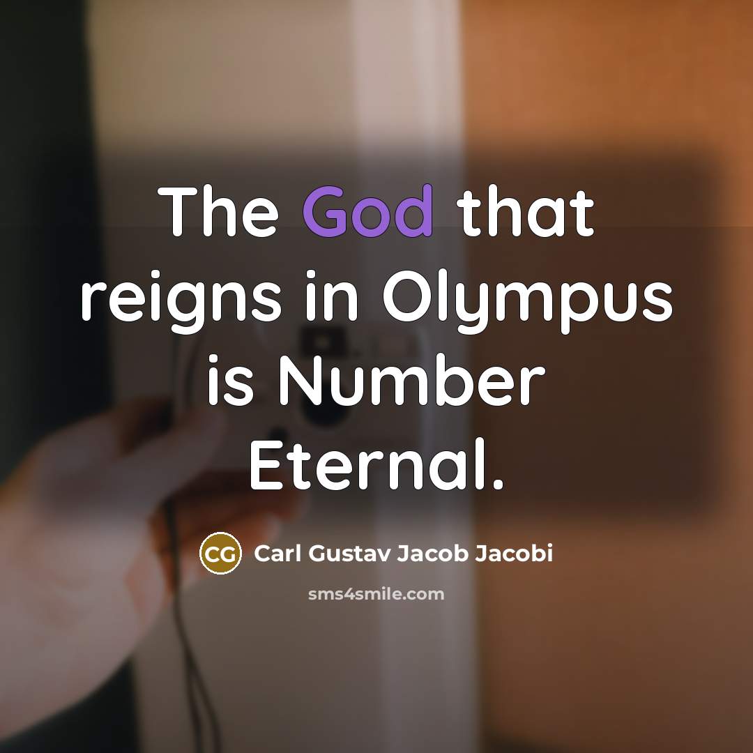 “The God that reigns in Olympus is Number Eternal.…” quote by Carl Gustav Jacob Jacobi
