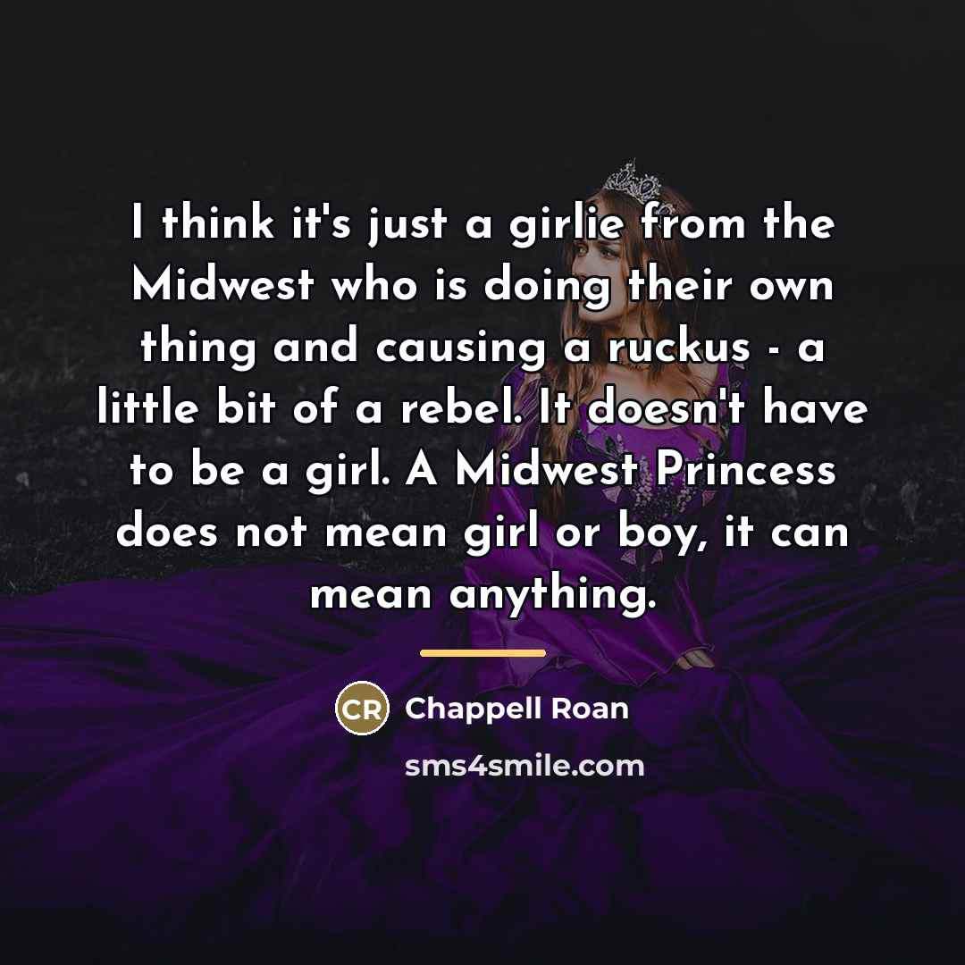 “I think it's just a girlie from the Midwest who…” quote by Chappell Roan