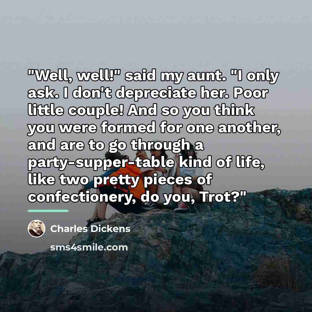 “"Well, well!" said my aunt. "I only ask. I don't…” quote by Charles Dickens