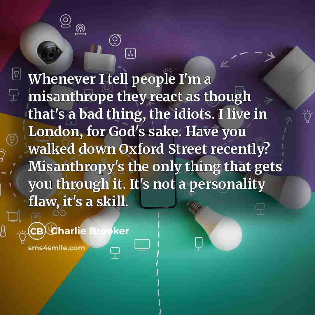 “Whenever I tell people I'm a misanthrope they react as…” quote by Charlie Brooker
