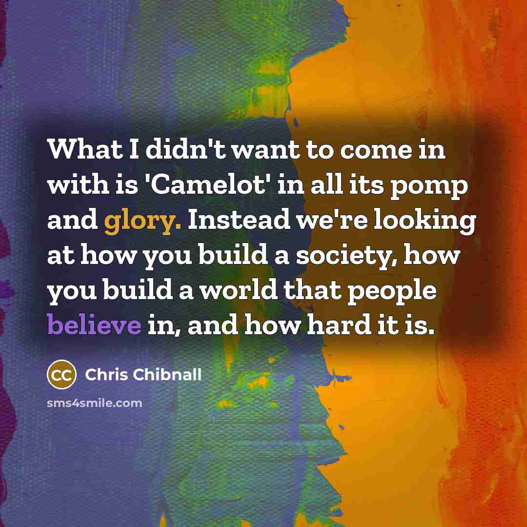 “What I didn't want to come in with is 'Camelot'…” quote by Chris Chibnall