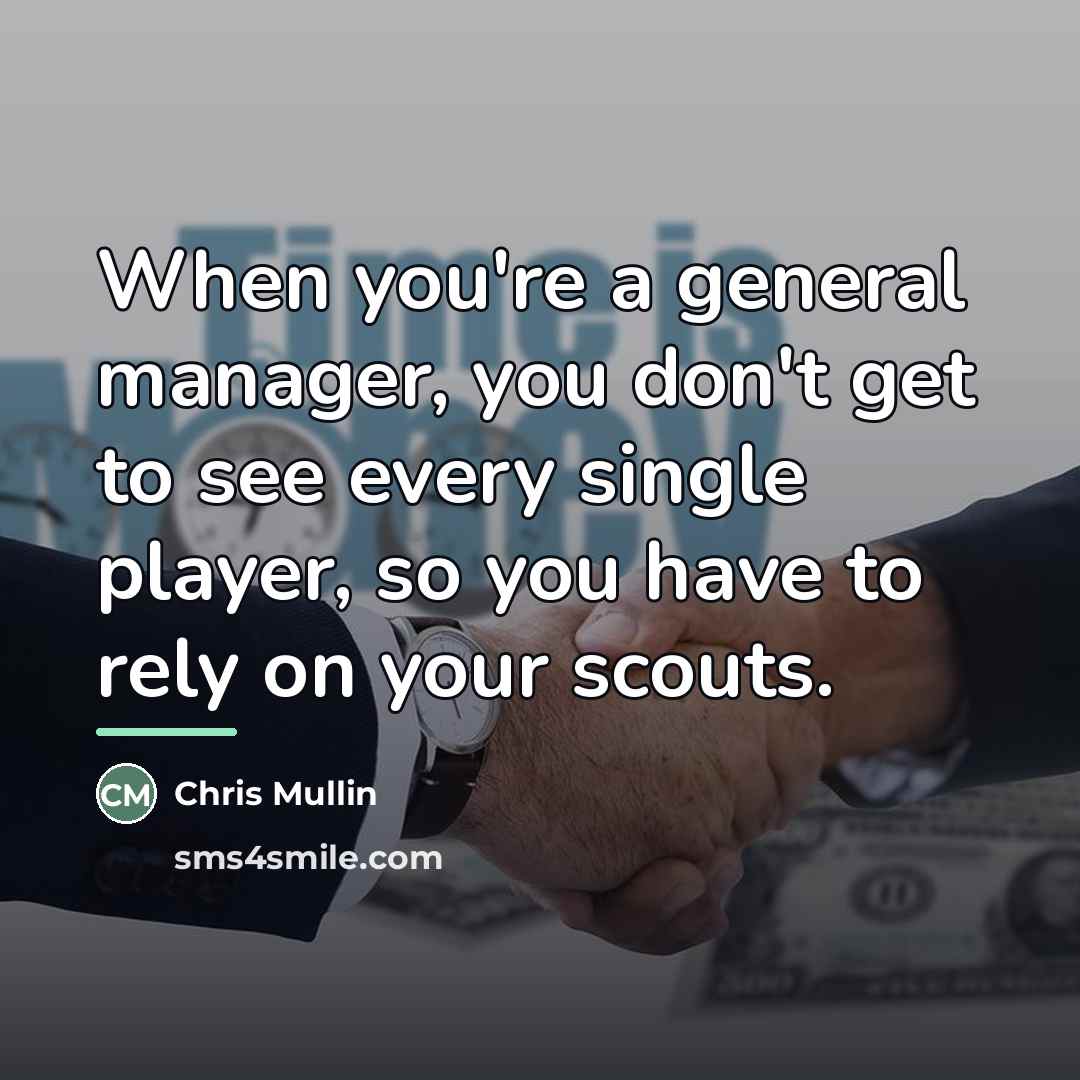 “When you're a general manager, you don't get to see…” quote by Chris Mullin