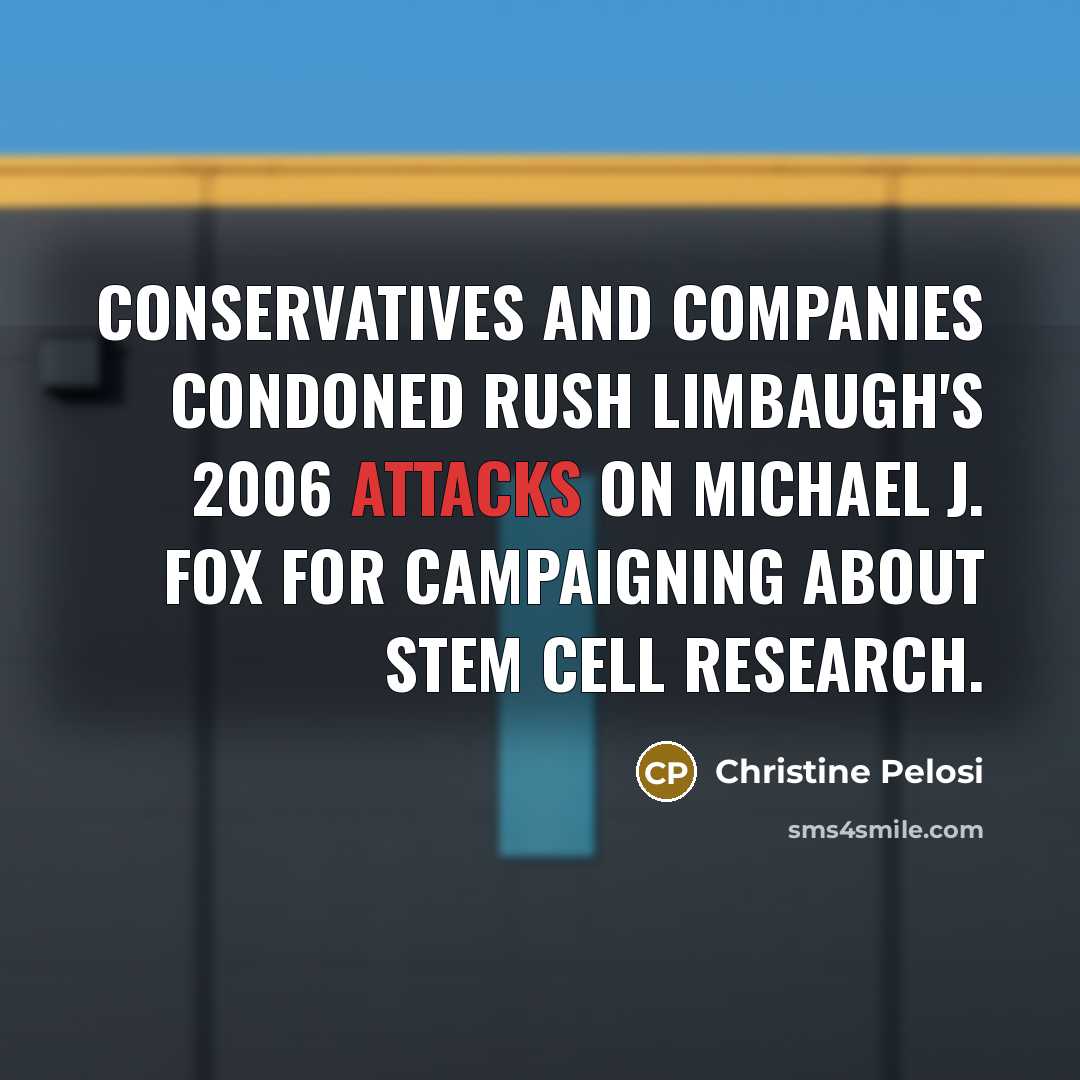 “Conservatives and companies condoned Rush Limbaugh's 2006 attacks on Michael…” quote by Christine Pelosi