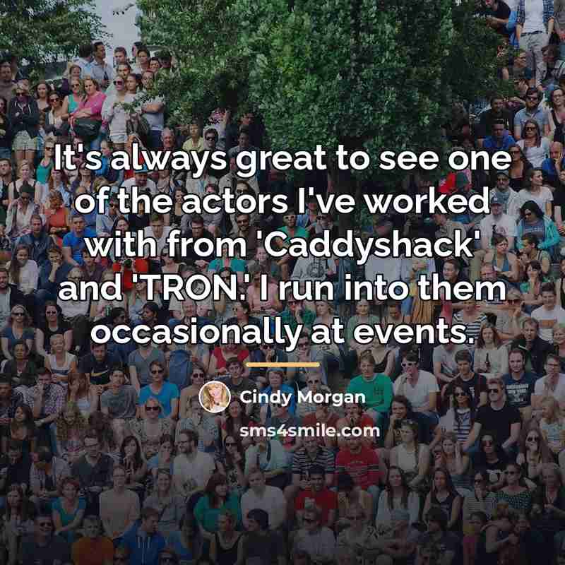 “It's always great to see one of the actors I've…” quote by Cindy Morgan