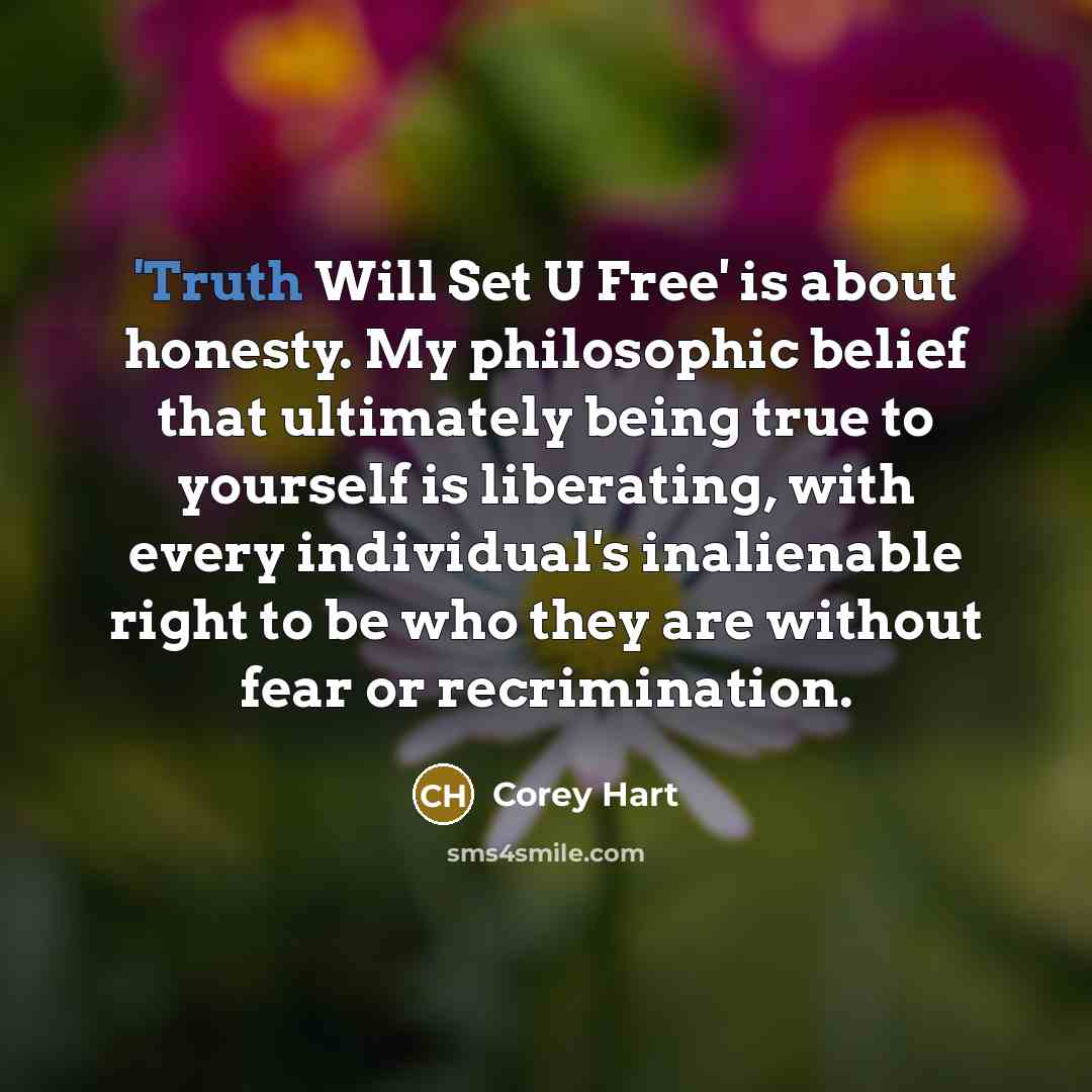 “'Truth Will Set U Free' is about honesty. My philosophic…” quote by Corey Hart