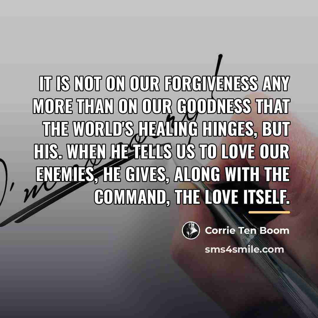“It is not on our forgiveness any more than on…” quote by Corrie Ten Boom