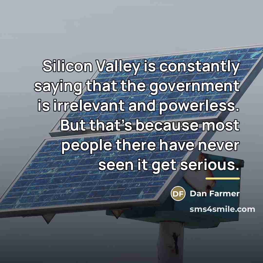 “Silicon Valley is constantly saying that the government is irrelevant…” quote by Dan Farmer