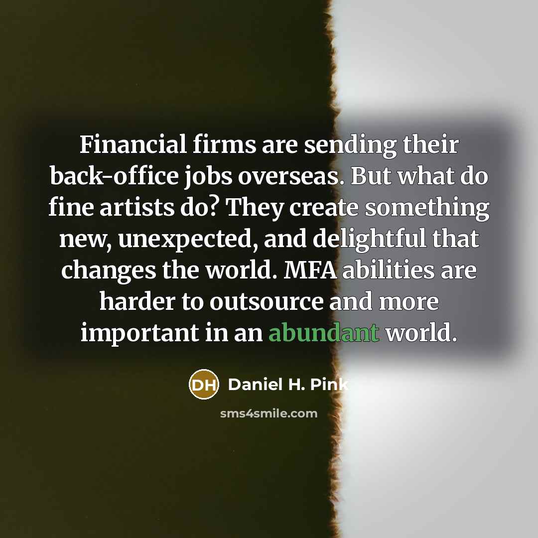 “Financial firms are sending their back-office jobs overseas. But what…” quote by Daniel H. Pink