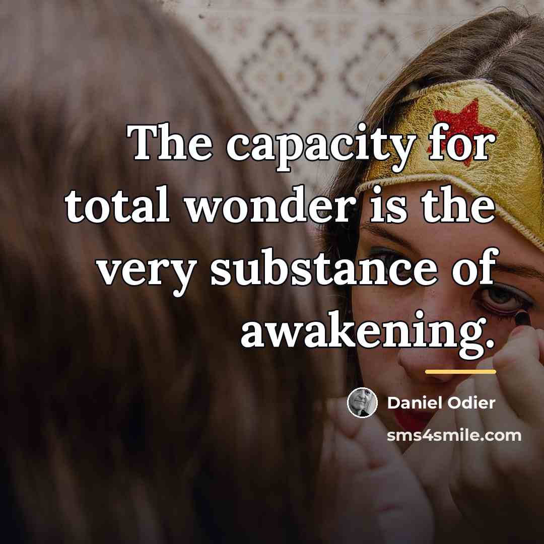 “The capacity for total wonder is the very substance of…” quote by Daniel Odier
