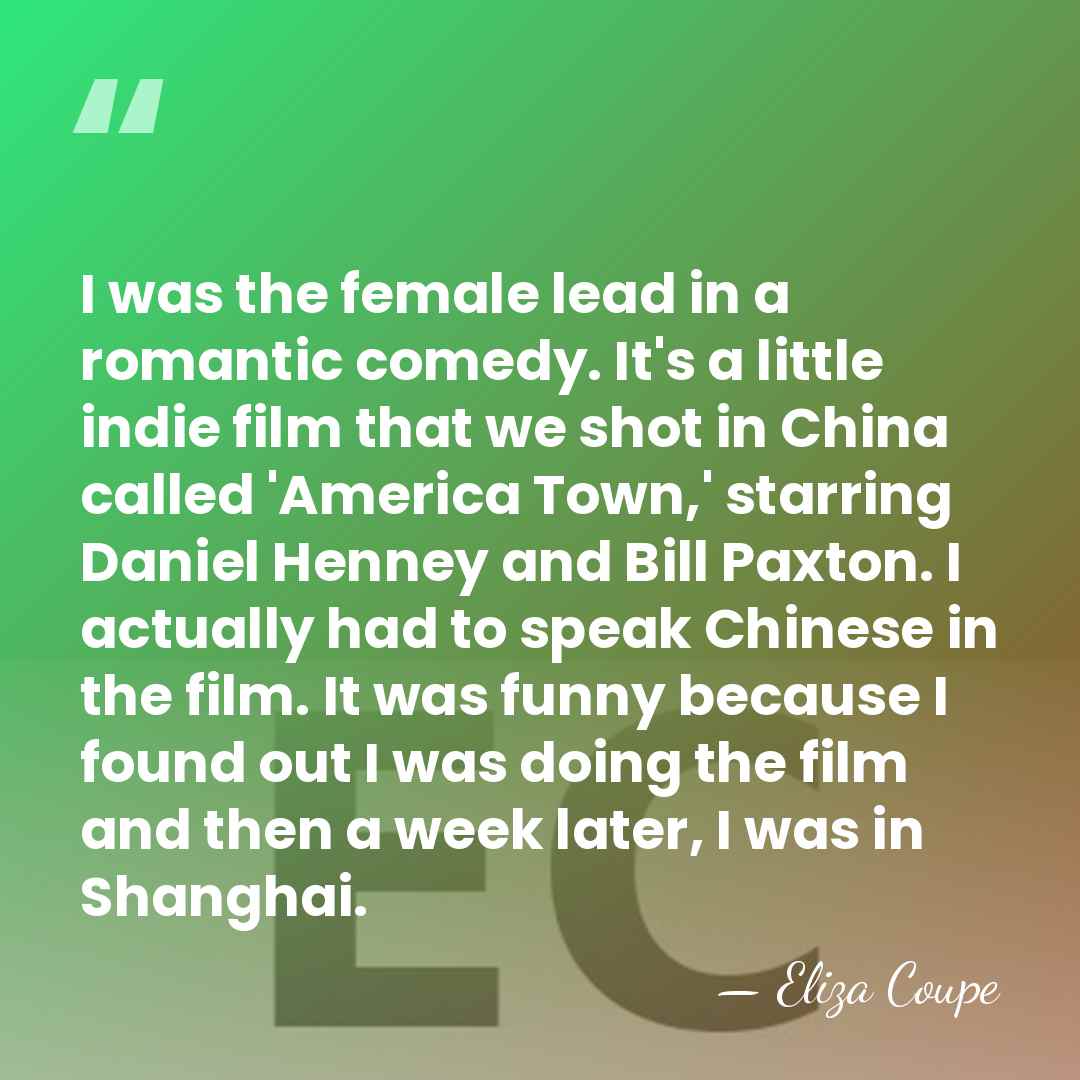 I was the female lead in a romantic comedy. It's a little&hellip; - Eliza Coupe