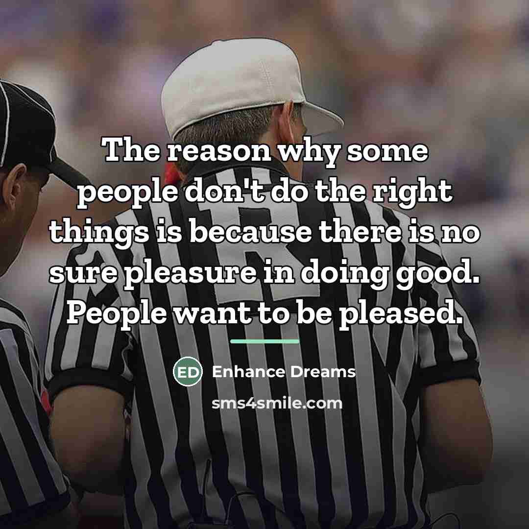 “The reason why some people don't do the right things…” quote by Enhance Dreams