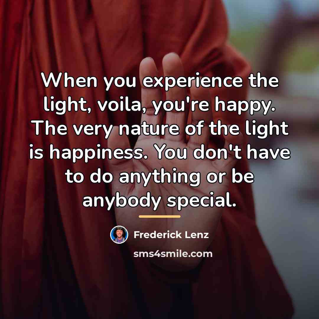 “When you experience the light, voila, you're happy. The very…” quote by Frederick Lenz