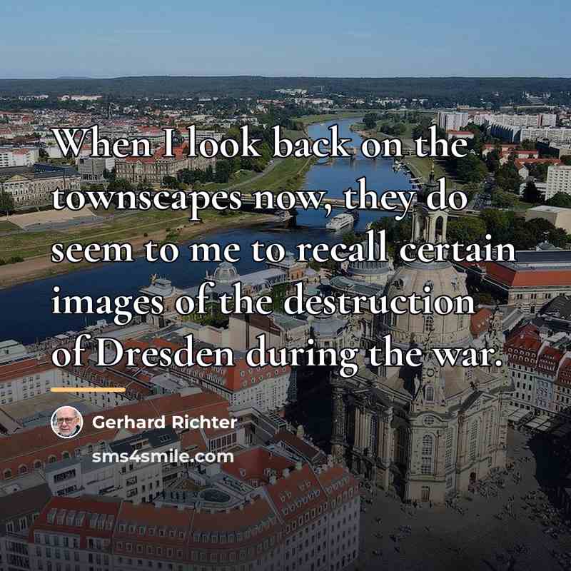 “When I look back on the townscapes now, they do…” quote by Gerhard Richter