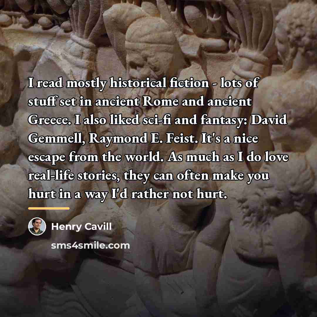 “I read mostly historical fiction - lots of stuff set…” quote by Henry Cavill