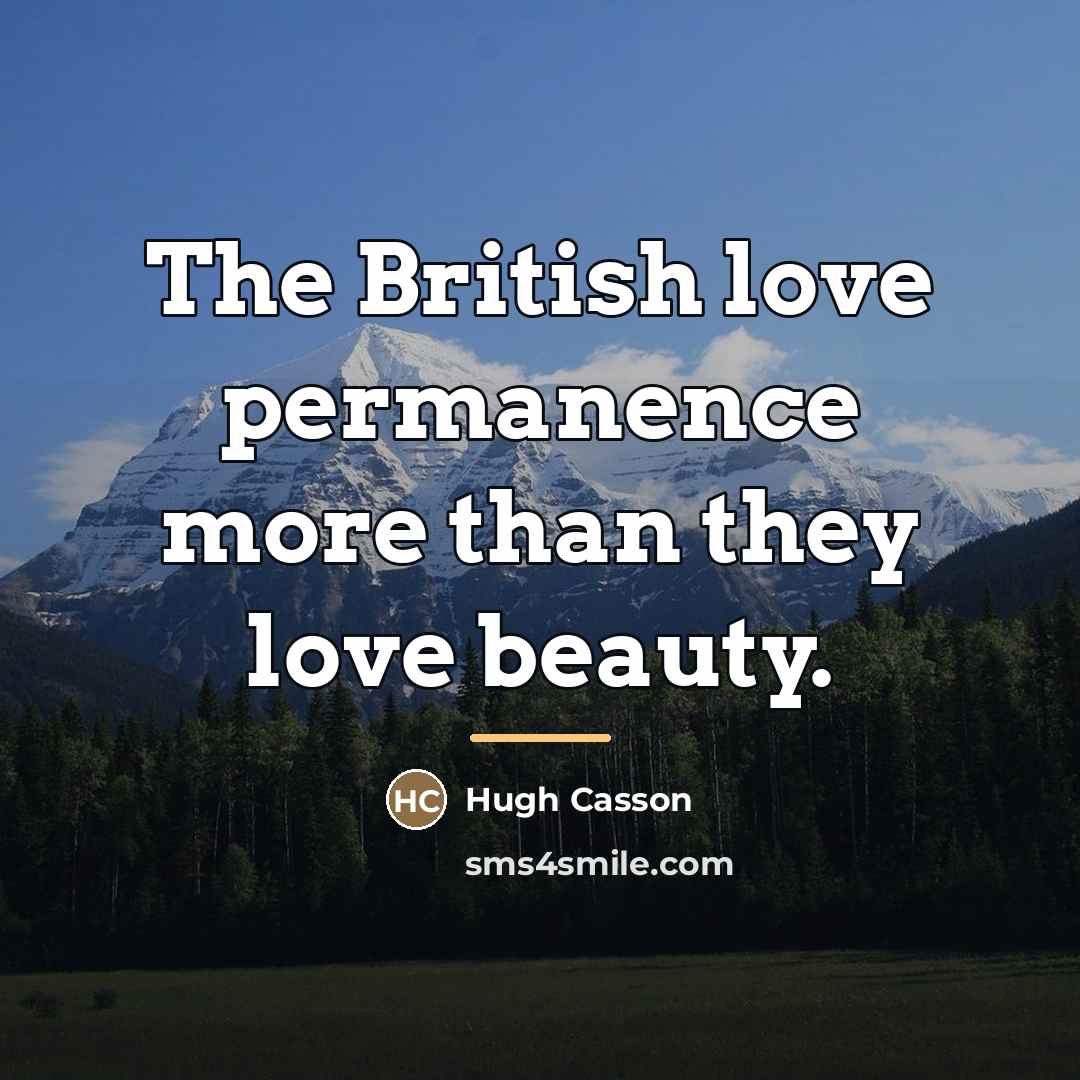 “The British love permanence more than they love beauty.…” quote by Hugh Casson