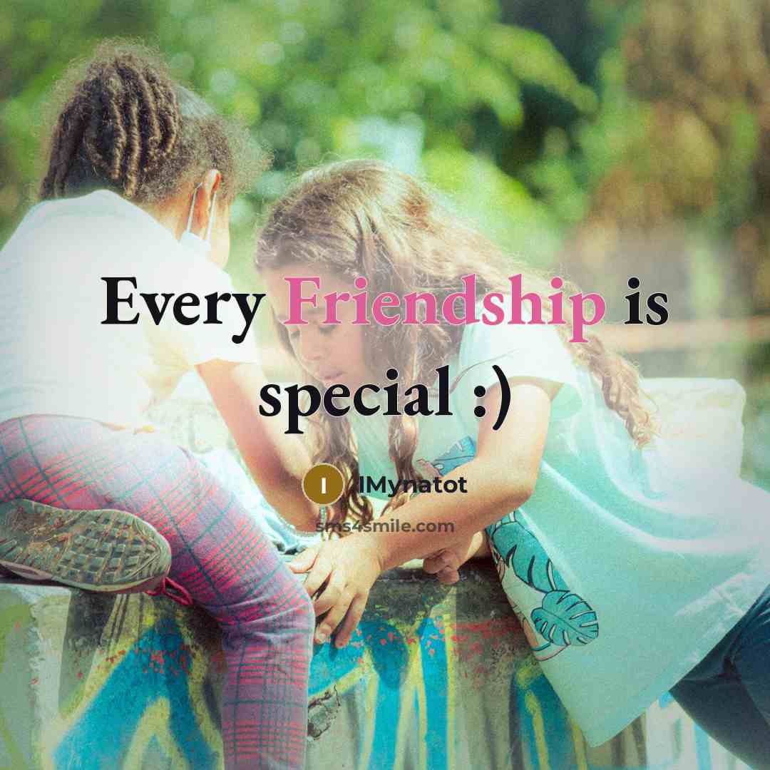“Every Friendship is special :)…” quote by IMynatot