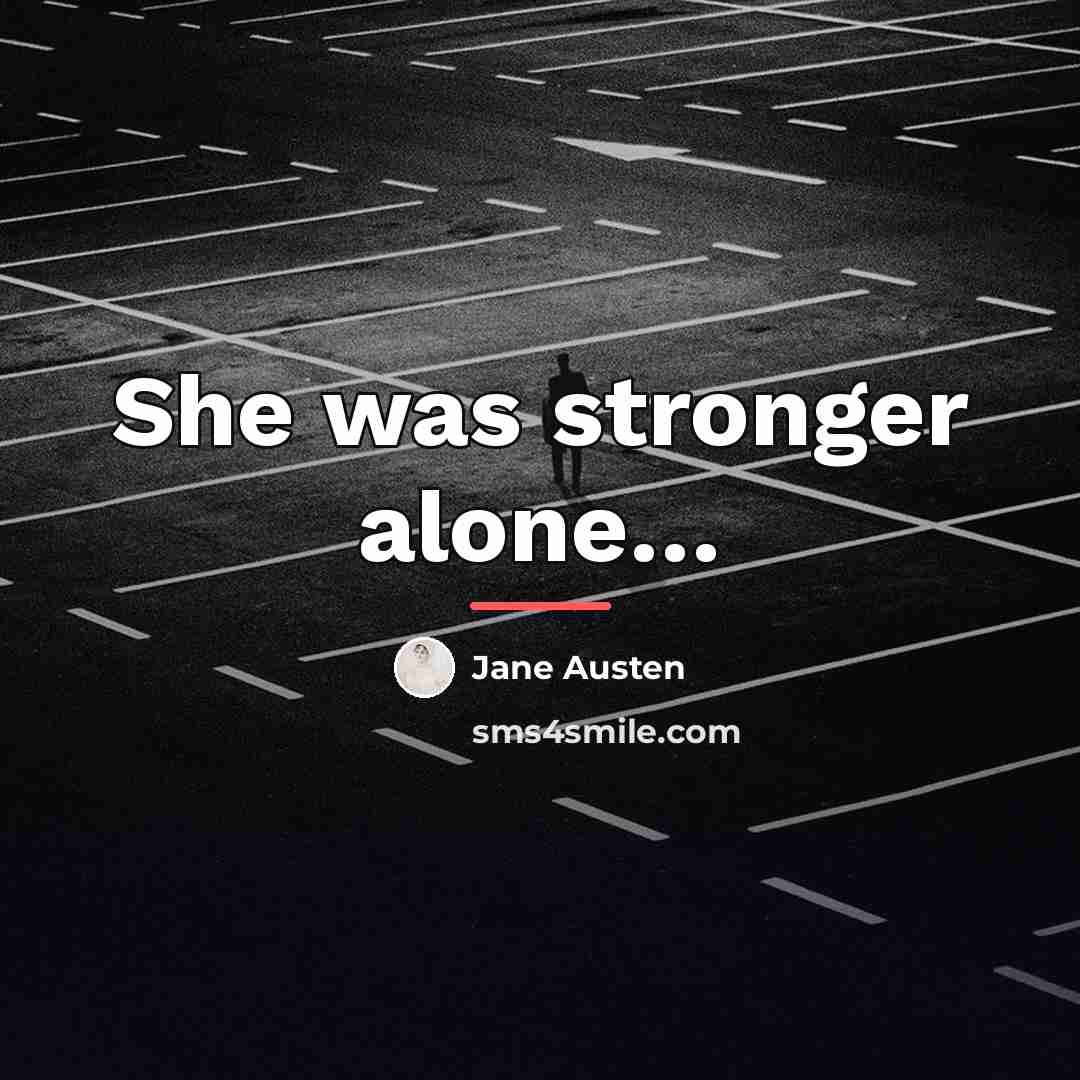 “She was stronger alone…” quote by Jane Austen
