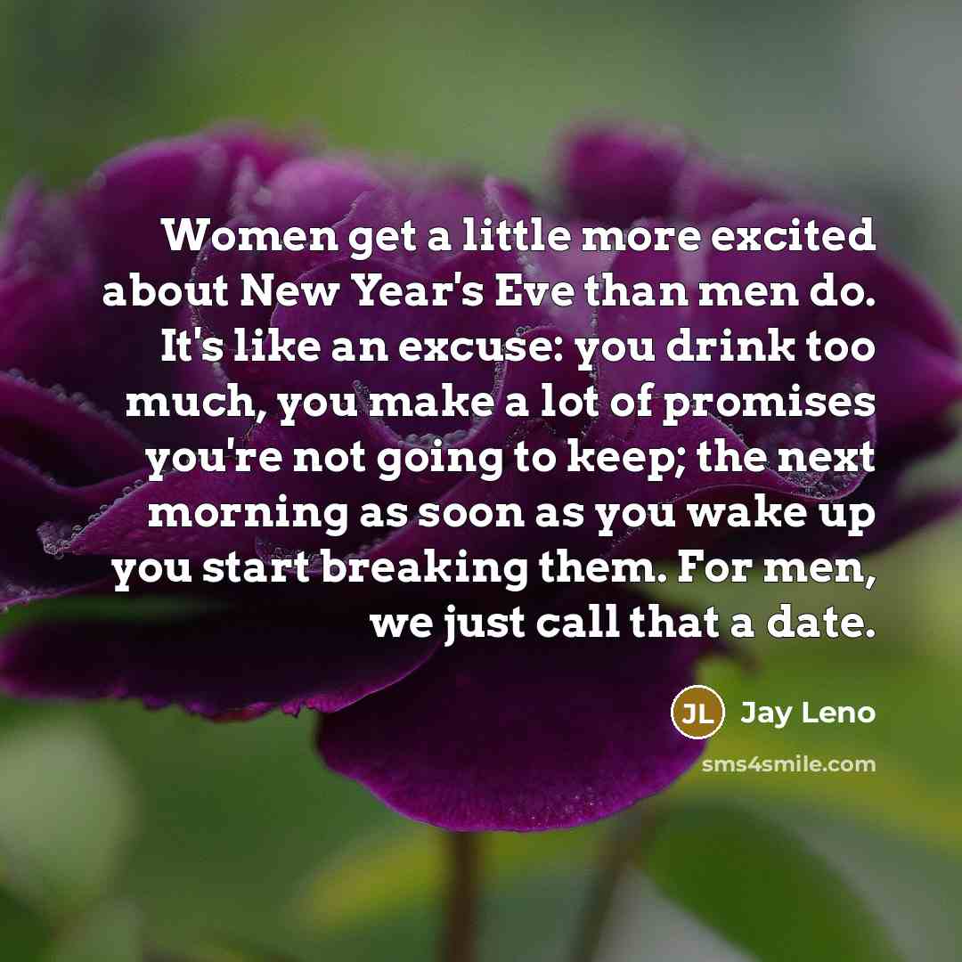 “Women get a little more excited about New Year's Eve…” quote by Jay Leno