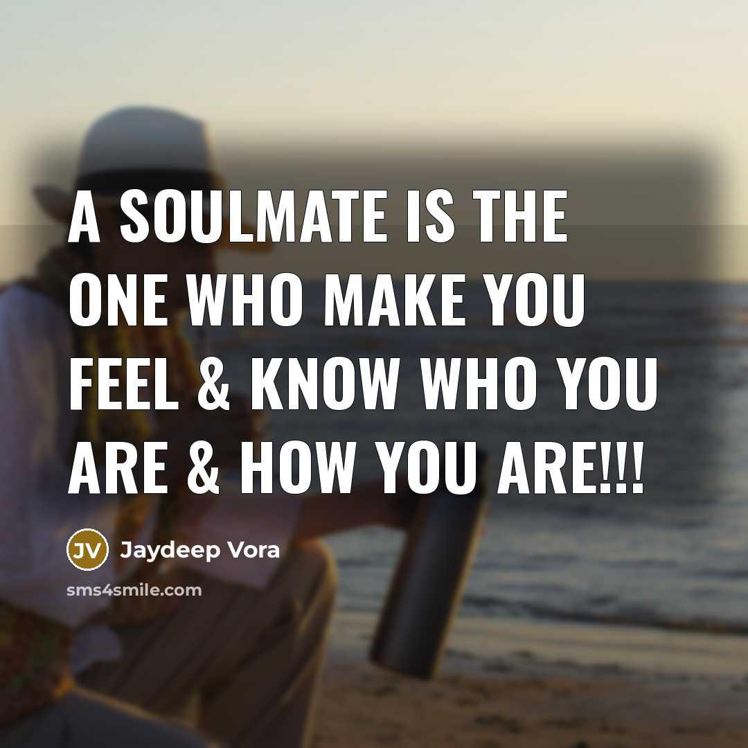 “A soulmate is the one who make you feel &…” quote by Jaydeep Vora