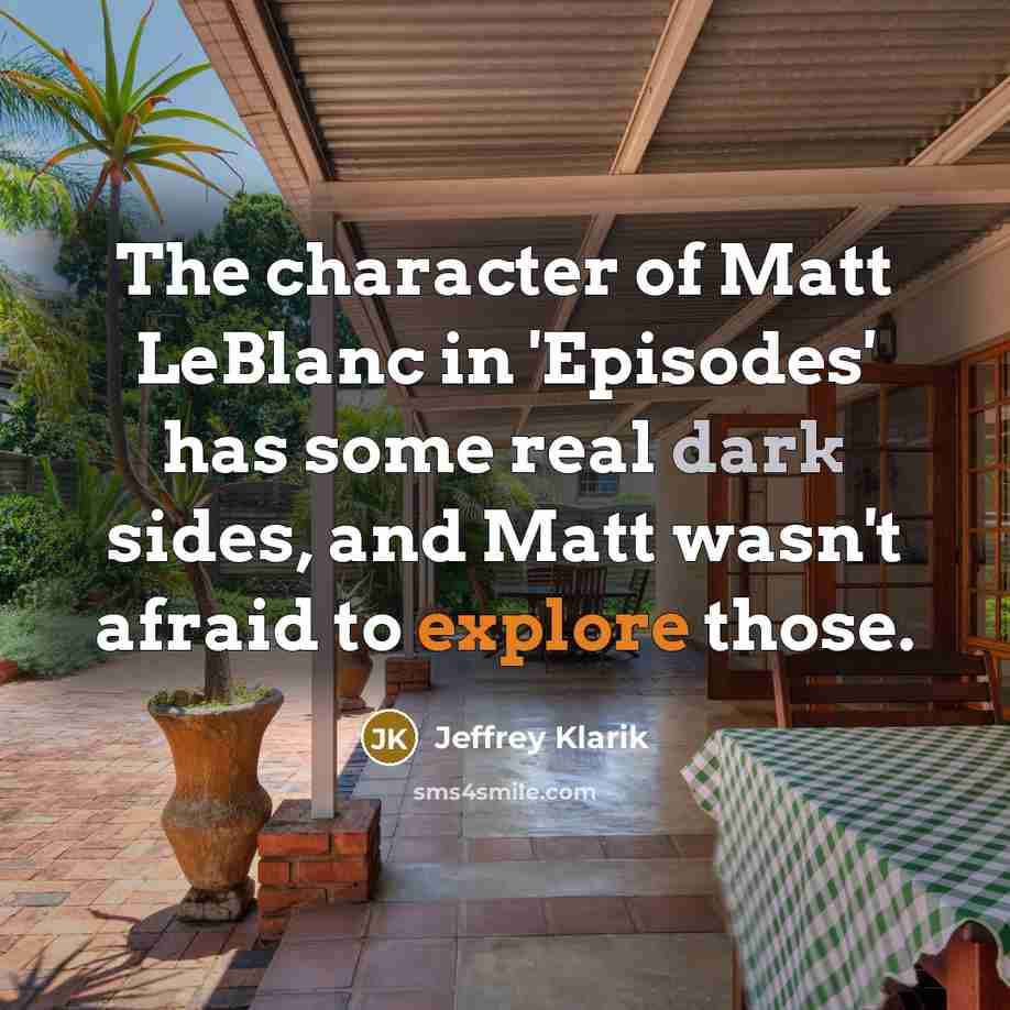 “The character of Matt LeBlanc in 'Episodes' has some real…” quote by Jeffrey Klarik