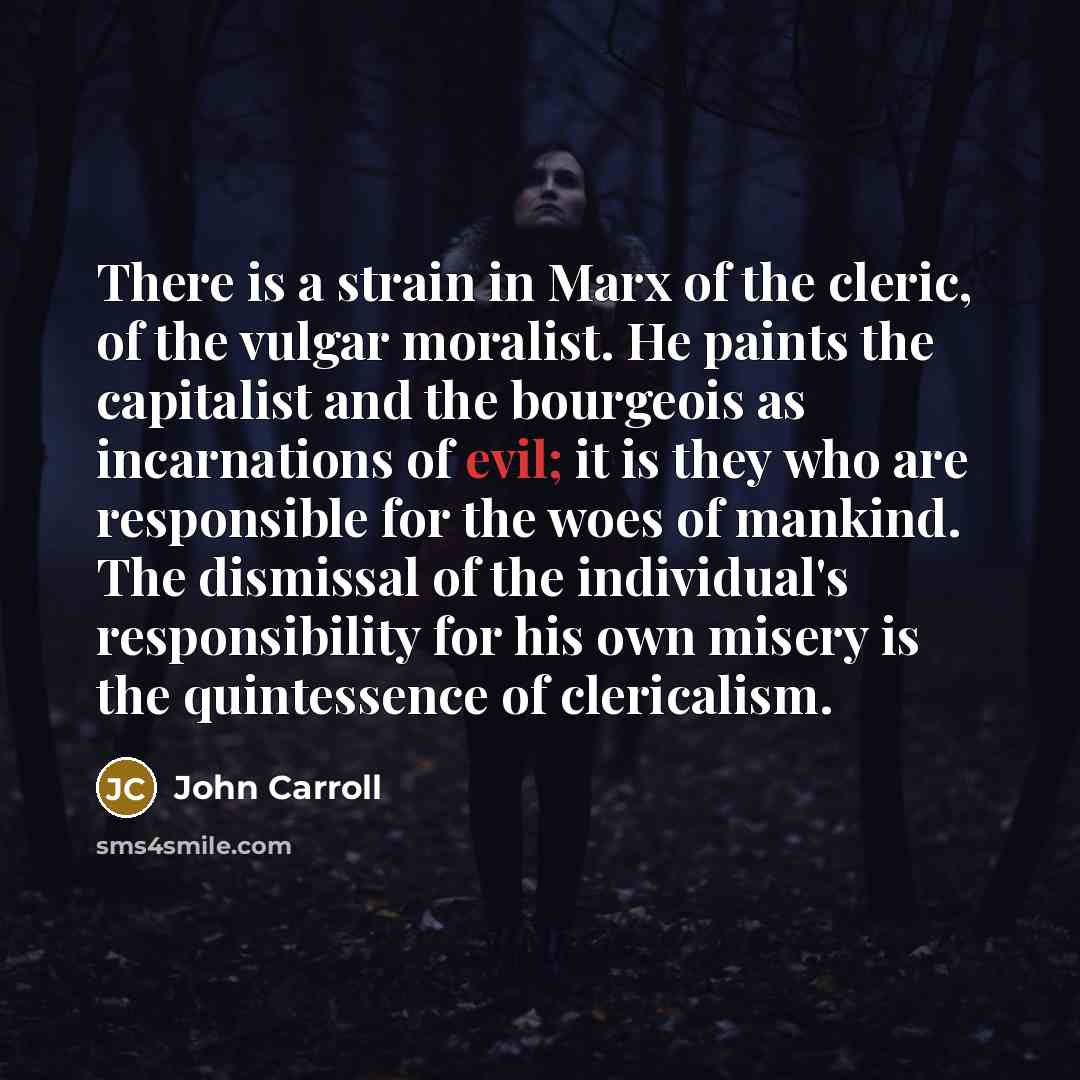 “There is a strain in Marx of the cleric, of…” quote by John Carroll