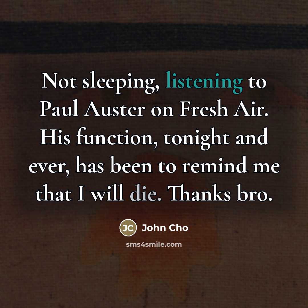 “Not sleeping, listening to Paul Auster on Fresh Air. His…” quote by John Cho