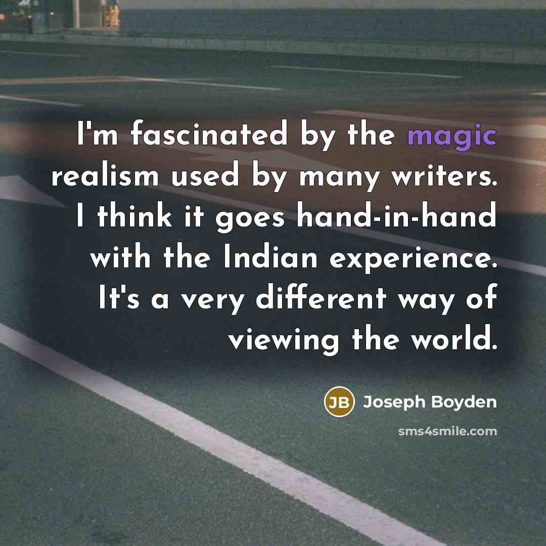“I'm fascinated by the magic realism used by many writers.…” quote by Joseph Boyden