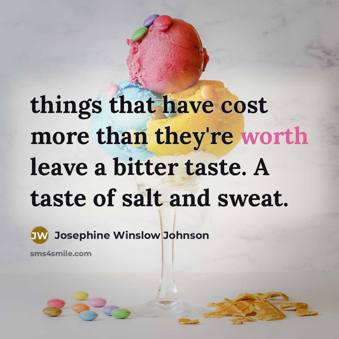 “things that have cost more than they're worth leave a…” quote by Josephine Winslow Johnson