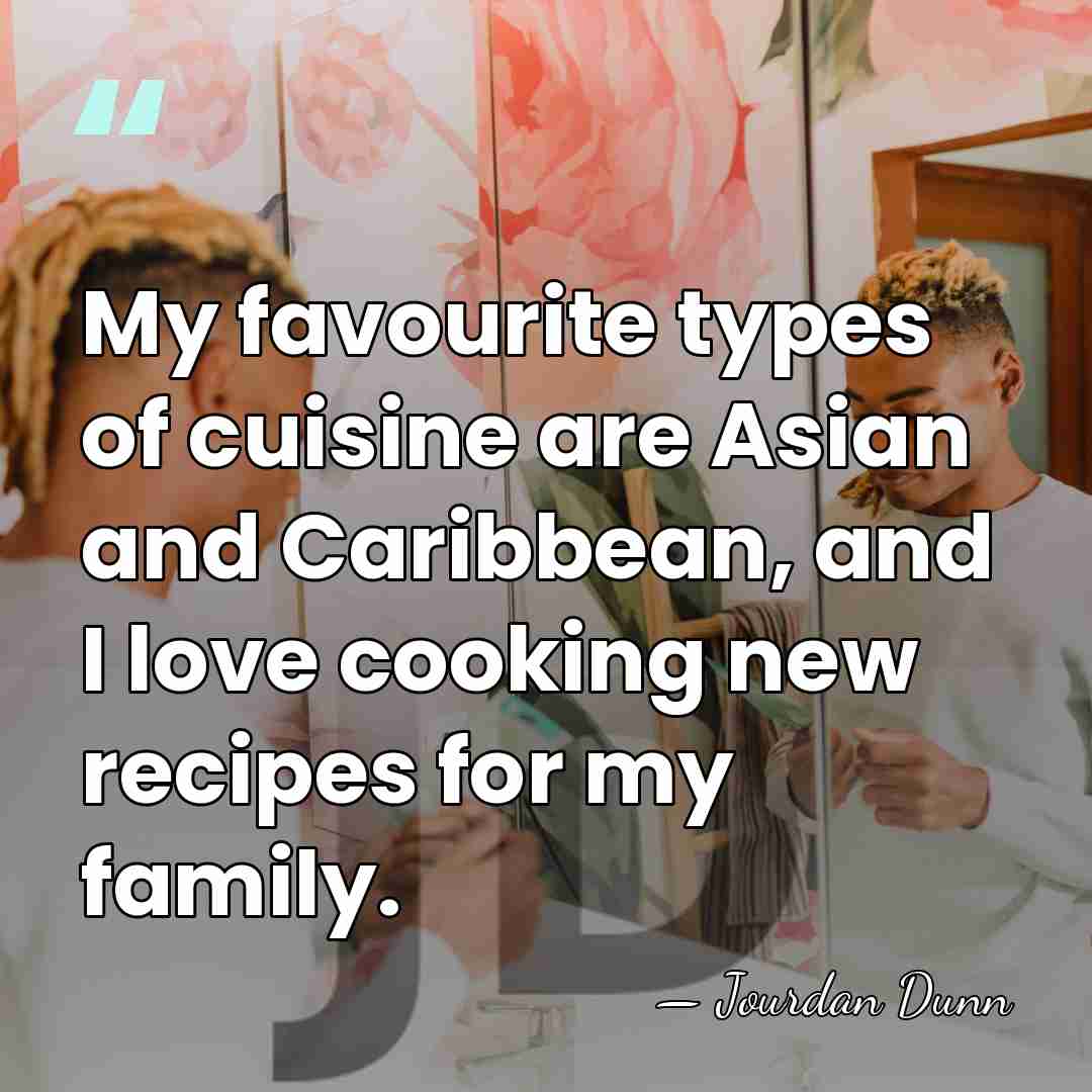 My favourite types of cuisine are Asian and Caribbean, and I love&hellip; - Jourdan Dunn