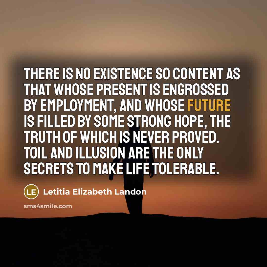 “There is no existence so content as that whose present…” quote by Letitia Elizabeth Landon