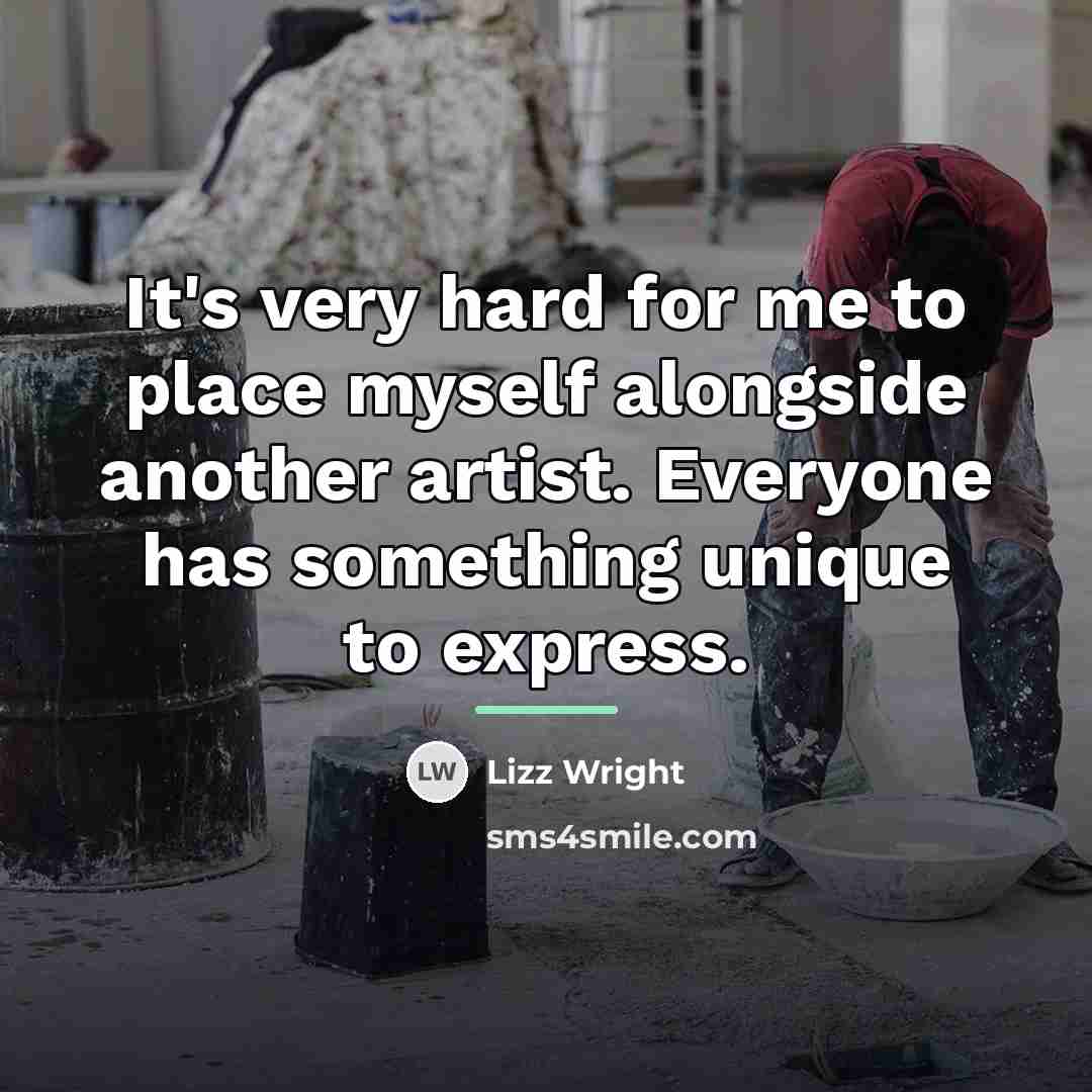 “It's very hard for me to place myself alongside another…” quote by Lizz Wright