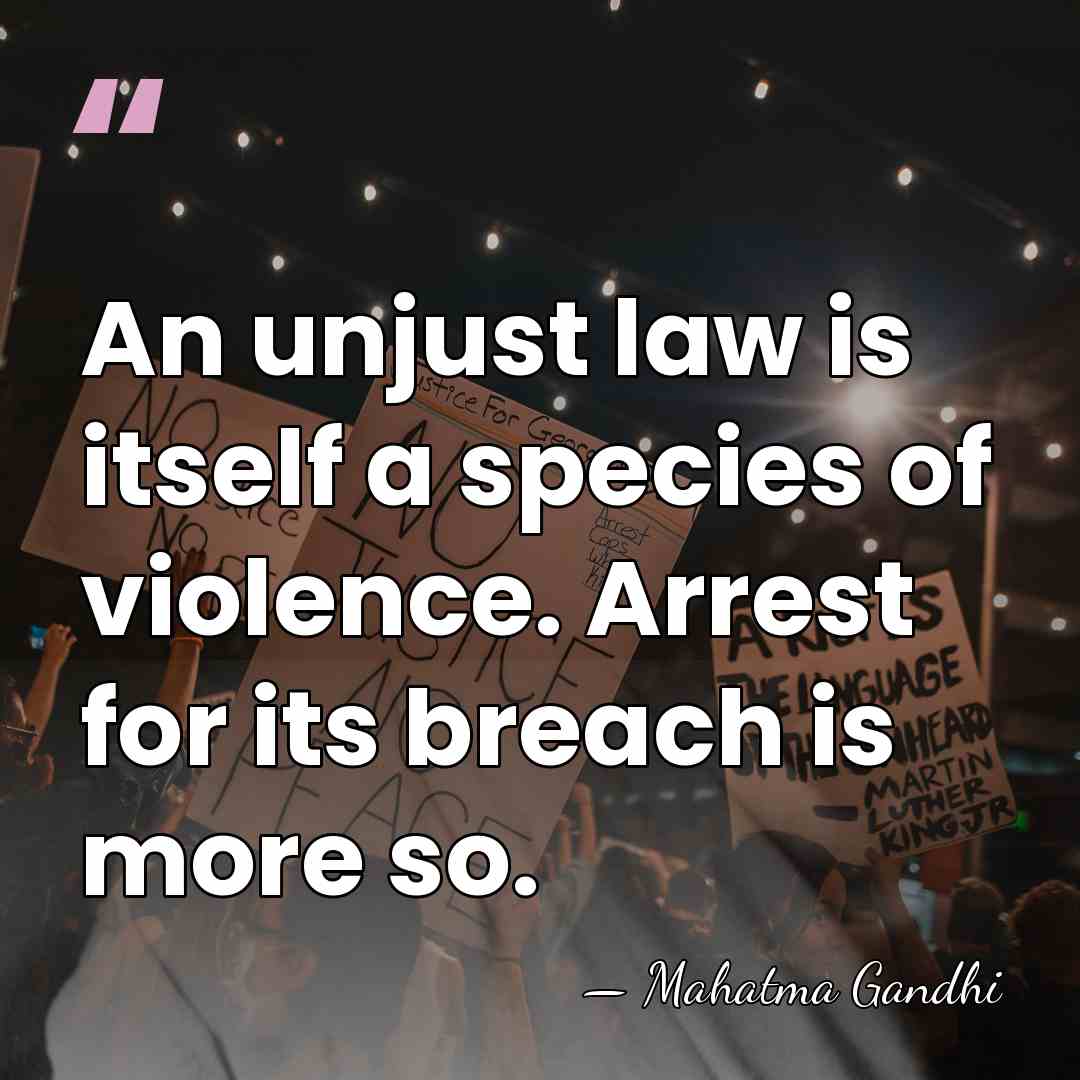 An unjust law is itself a species of violence. Arrest for its&hellip; - Mahatma Gandhi