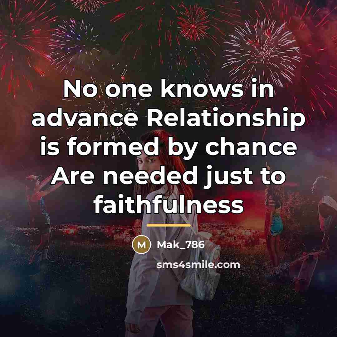 “No one knows in advance Relationship is formed by chance…” quote by Mak_786