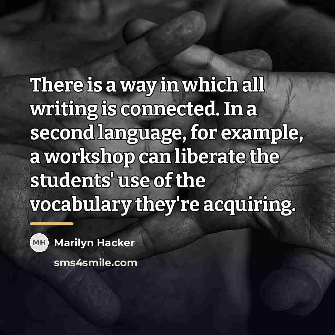 “There is a way in which all writing is connected.…” quote by Marilyn Hacker