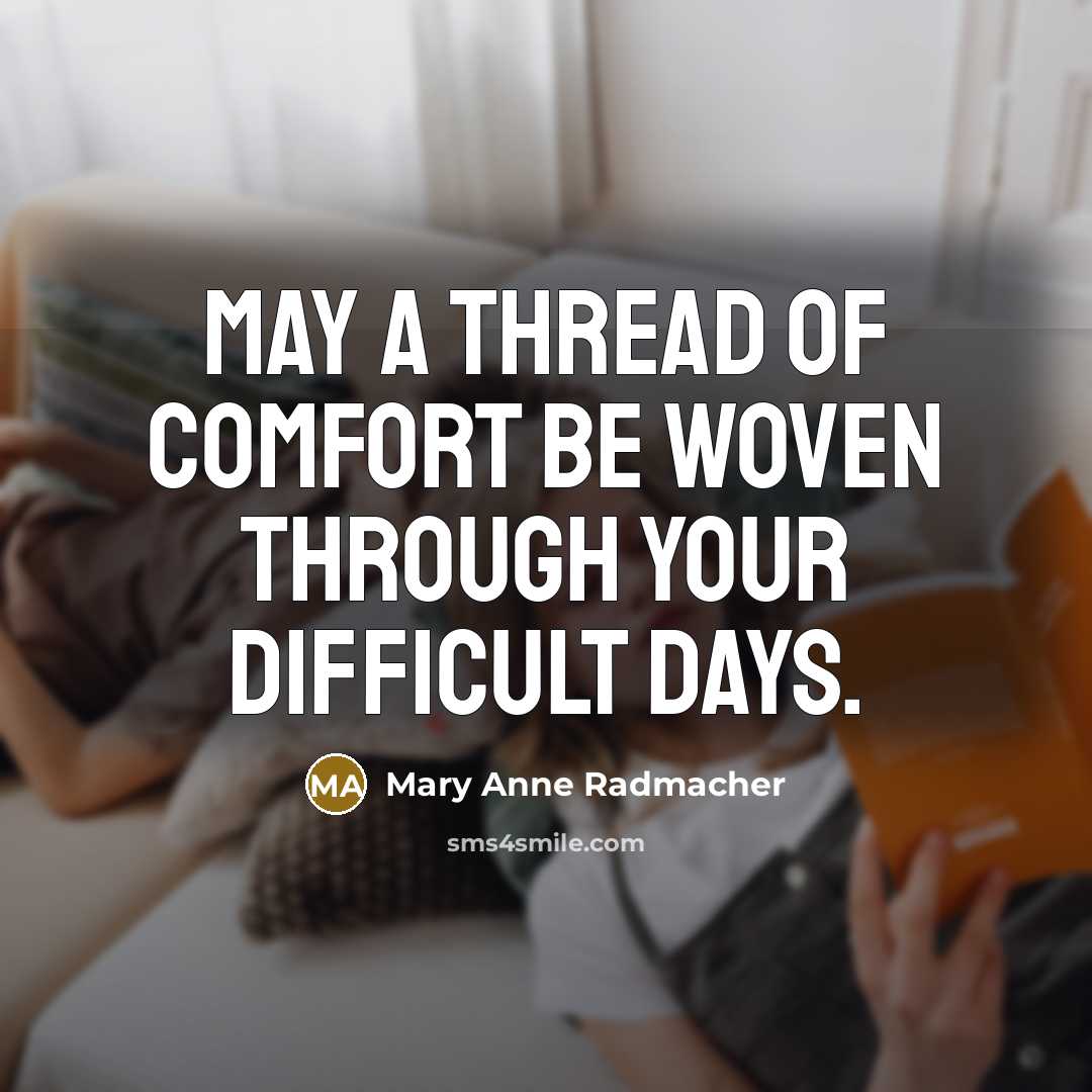 “May a thread of comfort be woven through your difficult…” quote by Mary Anne Radmacher