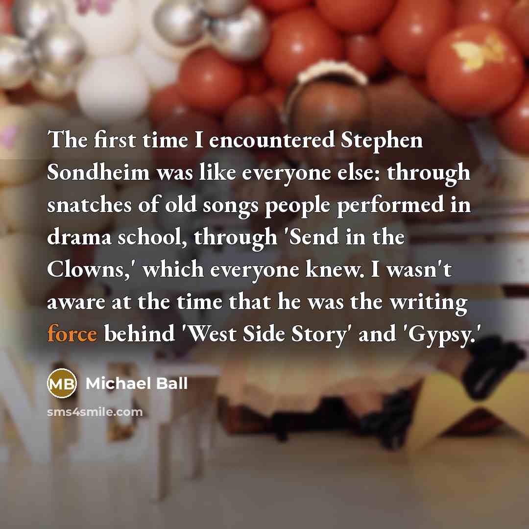 “The first time I encountered Stephen Sondheim was like everyone…” quote by Michael Ball