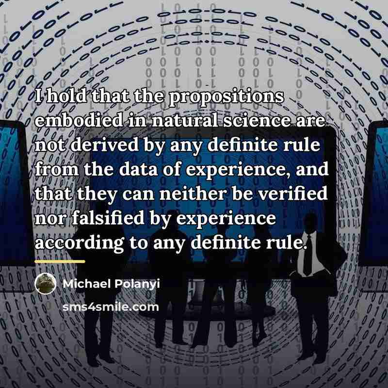“I hold that the propositions embodied in natural science are…” quote by Michael Polanyi