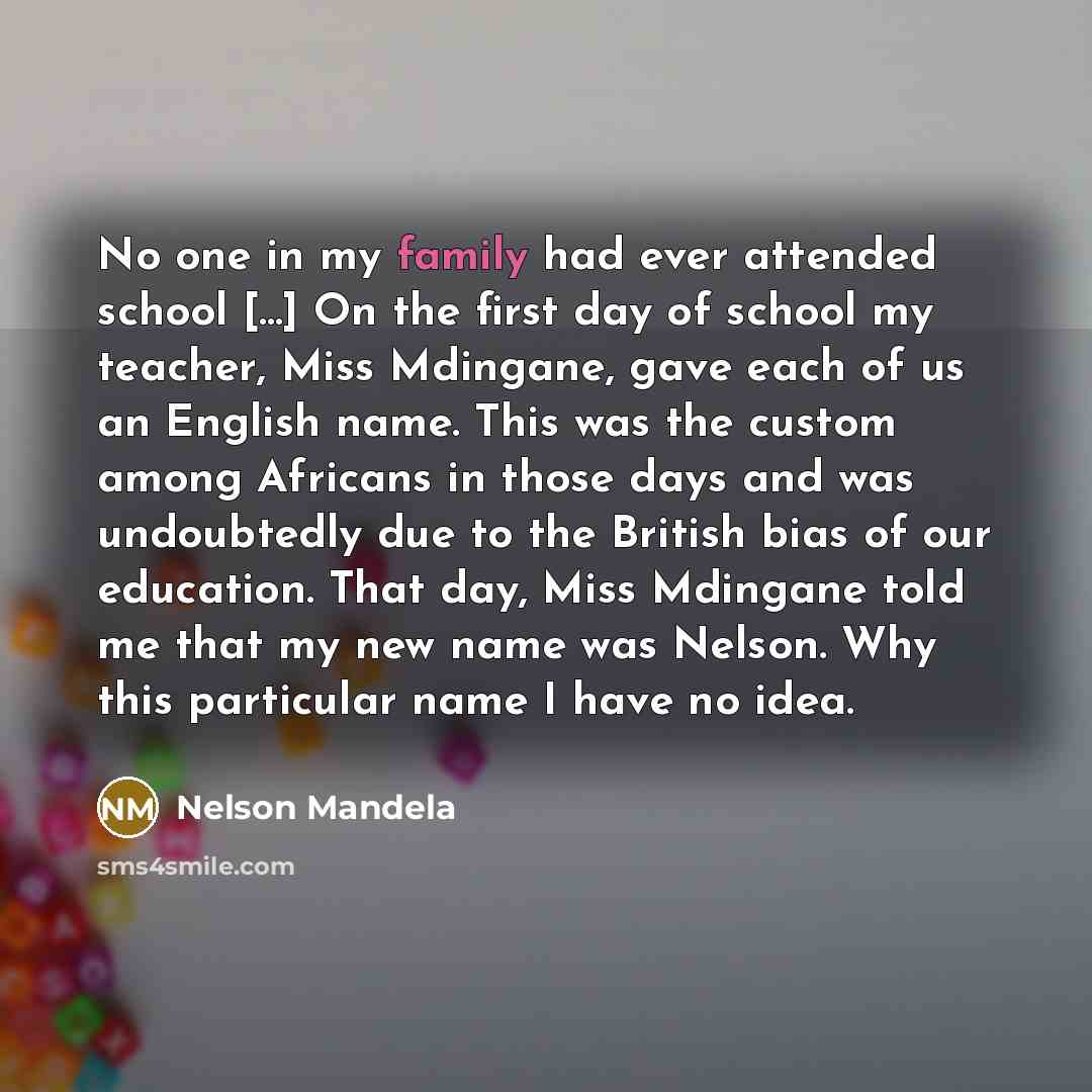 “No one in my family had ever attended school [...]…” quote by Nelson Mandela