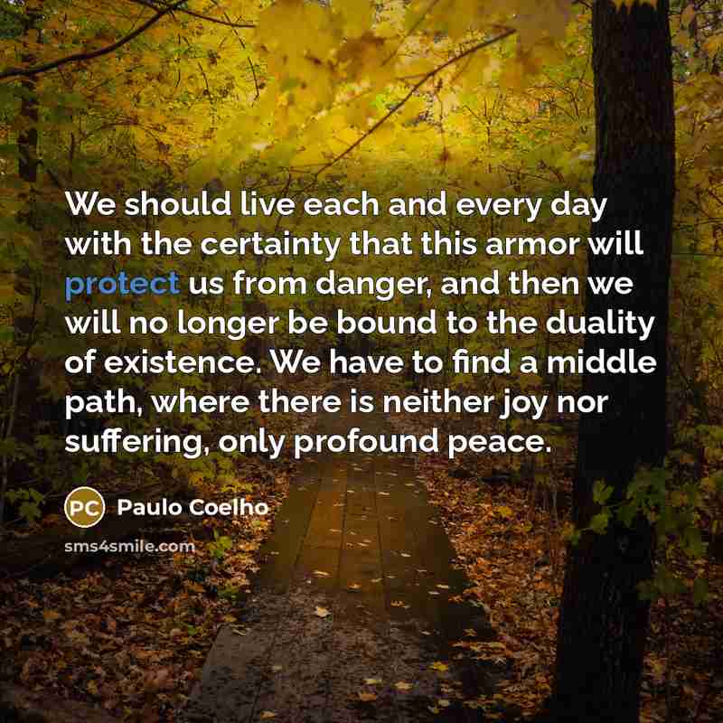 “We should live each and every day with the certainty…” quote by Paulo Coelho