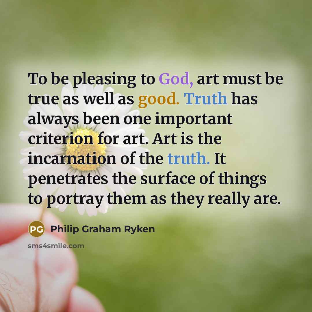 “To be pleasing to God, art must be true as…” quote by Philip Graham Ryken