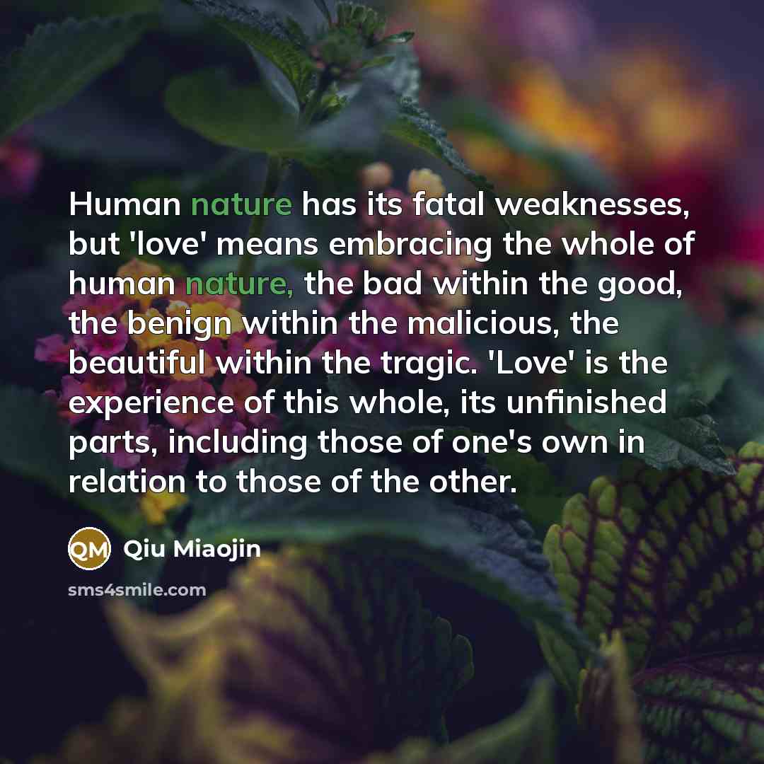 “Human nature has its fatal weaknesses, but 'love' means embracing…” quote by Qiu Miaojin