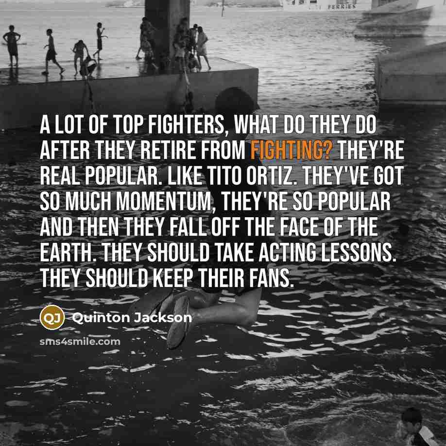 “A lot of top fighters, what do they do after…” quote by Quinton Jackson