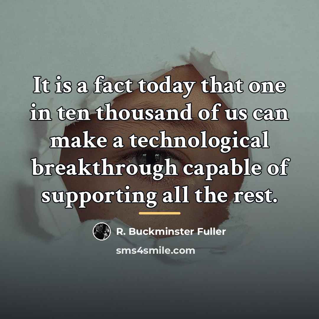 “It is a fact today that one in ten thousand…” quote by R. Buckminster Fuller