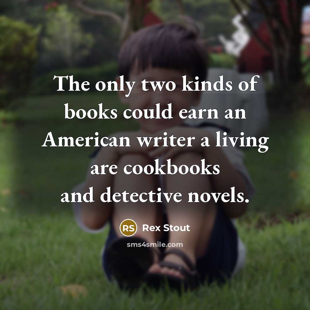 “The only two kinds of books could earn an American…” quote by Rex Stout