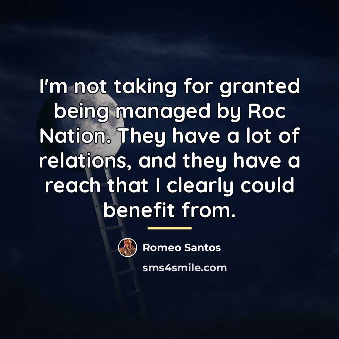 “I'm not taking for granted being managed by Roc Nation.…” quote by Romeo Santos