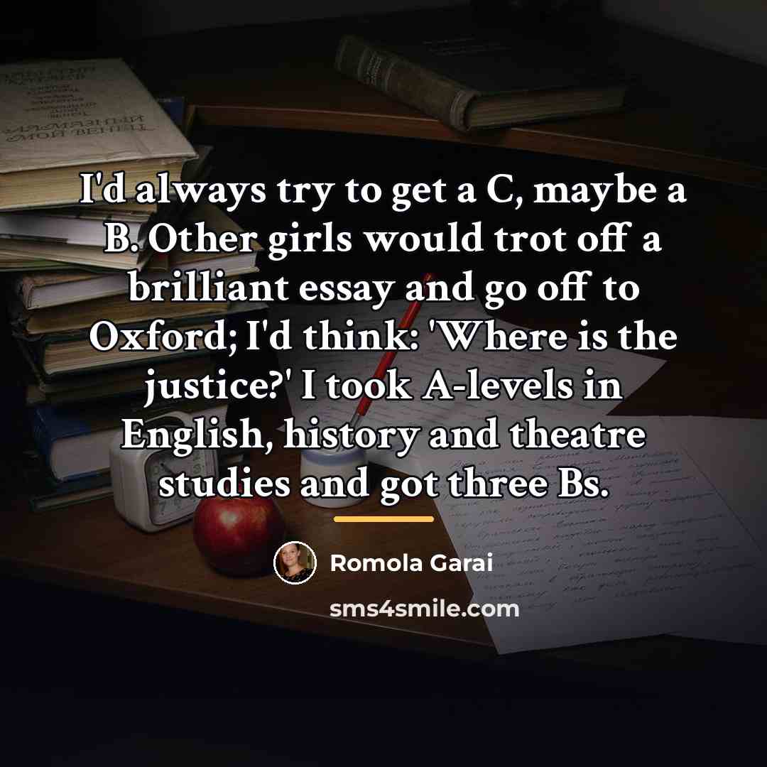 “I'd always try to get a C, maybe a B.…” quote by Romola Garai